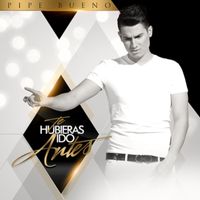 Pipe Bueno - Te Hubieras Ido Antes