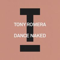 Tony Romera - Dance Naked
