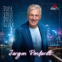 Jürgen Renfordt - Diese volle Dosis Glück