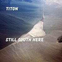 Titon - Still South Here