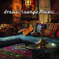 Arabic Lounge - Arabic Lounge Music