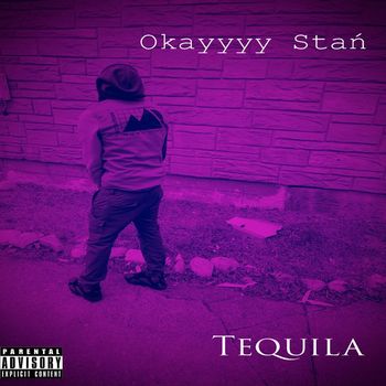 Okayyyy Stan - Tequila