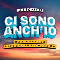 Max Pezzali - Ci Sono Anch'io (Max Forever Live @ Olimpico, Roma)