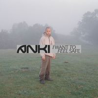 Anki - I WANT TO FEEL SAFE (Explicit)