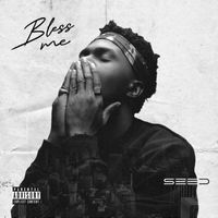 Seed - Bless Me (Explicit)