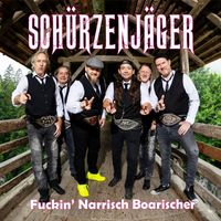 SCHÜRZENJÄGER - Fuckin' Narrisch Boarischer (Explicit)