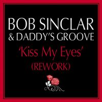 Bob Sinclar, Daddy's Groove - Kiss My Eyes (Daddy's Groove Rework)