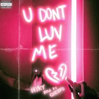 MYKY - U DONT LUV ME (Explicit)
