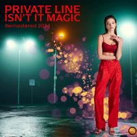 Private Line - Isn't it Magic (Remastered 2024)