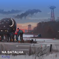 Kung - Na Batalha (Explicit)