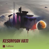fulltone - Kesunyian Hati