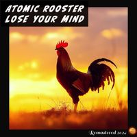 Atomic Rooster - Lose Your Mind (Remastered 2024)