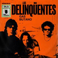 Los Delinqüentes - Gas butano (maqueta noviembre 2002)