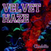 CHARLOTTE - Velvet Haze