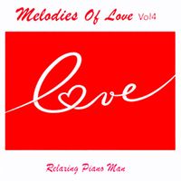 Relaxing Piano Man - Melodies of Love, Vol. 4