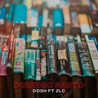 DosH - Domingo Santo (feat. 2lc)