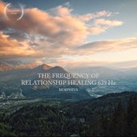 Morpheus - The Frequency of Relationship Healing 639 Hz