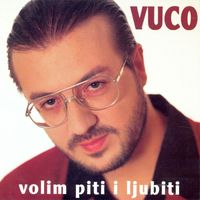 Siniša Vuco - Volim Piti I Ljubiti