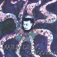 Matija Dedić - Octopussy