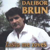Dalibor Brun - Zašto Me Zoveš