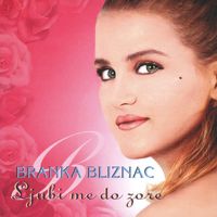 Branka Bliznac - Ljubi Me Do Zore