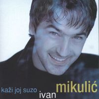 Ivan Mikulić - Kaži Joj, Suzo