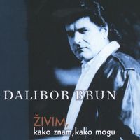 Dalibor Brun - Živim Kako Znam, Kako Mogu