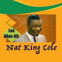 Nat King Cole - Los Años 60, Nat King Cole