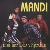 Mandi - Nisi Me Bio Vrijedan
