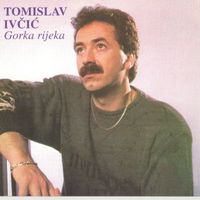 Tomislav Ivčić - Gorka Rijeka