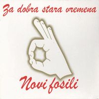 Novi Fosili - Za Dobra Stara Vremena (Vol.1 I Vol.2)