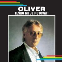 Oliver Dragojević - Teško mi je putovati