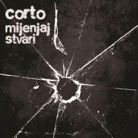 Corto - Mijenjaj Stvari