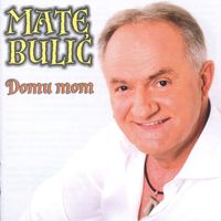 Mate Bulić - Domu Mom