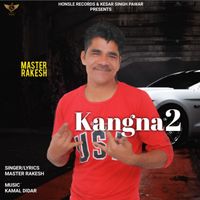 Master Rakesh - Kangna 2