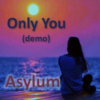 Asylum - Only You (demo)