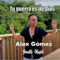 Alex Gómez - Tu Gerra Es de Dios