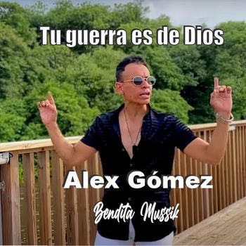 Alex Gómez - Tu Gerra Es de Dios