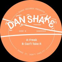 Dan Shake - Freak / Can't Take It