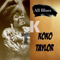 Koko Taylor - All Blues, Koko Taylor