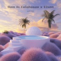 adrian - 9am in Calabasas x Vixen (Explicit)