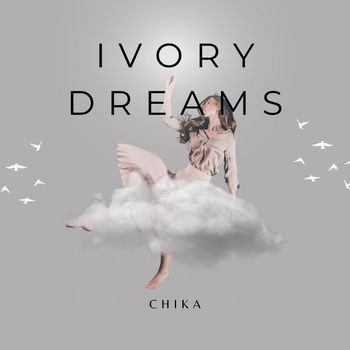CHIKA - Ivory Dreams