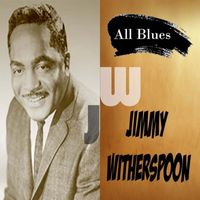 Jimmy Witherspoon - All Blues, Jimmy Witherspoon