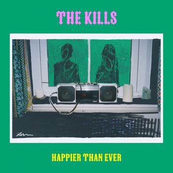 The Kills - Happier Than Ever (Explicit)