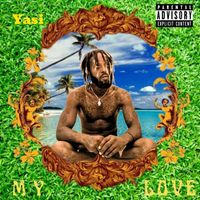 Yasi - My Love (Explicit)