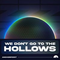 Anchorpoint - We Don't Go To The Hollows