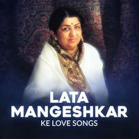 Lata Mangeshkar - Lata Mangeshkar Ke Love Songs