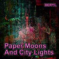 BERYL - Paper Moons And City Lights