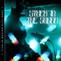 Stuck in the Sound - Live in Mexico City (Live at Bajo Circuito - 15/03/2024)