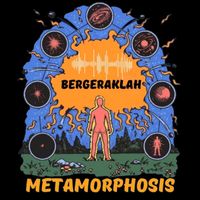 METAMORPHOSIS - Bergeraklah